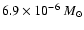 $6.9 \times 10^{-6} ~
{M}_{\odot}$