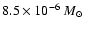 $8.5 \times
10^{-6} ~ {M}_{\odot}$