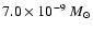 $7.0 \times 10^{-9} ~
{M}_{\odot}$