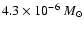 $4.3 \times 10^{-6} ~ {M}_{\odot}$