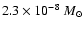 $2.3 \times 10^{-8} ~ {M}_{\odot}$