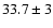$33.7 \pm 3$