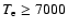 $T_{\rm e} \geq 7000$