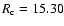 $R_{\rm c}=15.30$