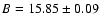 $B=15.85\pm0.09$