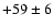 $+59\pm6$