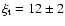 $\xi_{\rm t}=12\pm2$