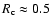 $R_{\rm c}\approx 0.5$