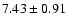 $7.43 \pm 0.91$