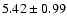 $5.42 \pm 0.99$