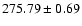 $275.79 \pm 0.69$
