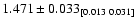 $1.471 \pm 0.033_{[0.013\ 0.031]}$