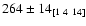 $264 \pm 14_{[1\ 4\ 14]}$