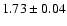 $1.73 \pm 0.04$