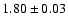 $1.80 \pm 0.03$