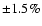$\pm 1.5\%$