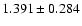 $1.391 \pm 0.284$