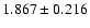 $1.867 \pm 0.216$