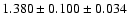 $1.380 \pm 0.100 \pm 0.034$