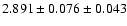 $2.891 \pm 0.076 \pm 0.043$