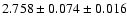 $2.758 \pm 0.074 \pm 0.016$
