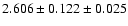 $2.606 \pm 0.122 \pm 0.025$