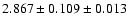 $2.867 \pm 0.109 \pm 0.013$