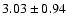 $3.03 \pm 0.94$