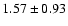 $1.57 \pm 0.93$