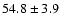 $54.8 \pm 3.9$