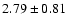 $2.79 \pm 0.81$