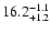 $\rm 16.2^{-1.1}_{+1.2}$