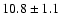 $10.8\pm1.1$