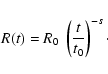 \begin{displaymath}R(t) = R_0 ~\left(t\over t_0\right)^{-s}\cdot\end{displaymath}
