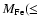 $M_{\rm Fe}(\le$