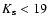 $K_{\rm s}
< 19$