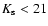 $K_{\rm s}
< 21$