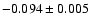 $-0.094\pm0.005$