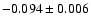 $-0.094\pm0.006$