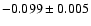 $-0.099\pm0.005$
