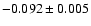$-0.092\pm0.005$