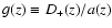 $g(z)\equiv D_+(z)/a(z)$