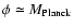 $\phi\simeq
M_{\rm Planck}$