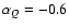 $\alpha_{Q}=-0.6$
