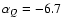 $\alpha_{Q}=-6.7$