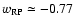 $w_{\rm RP}\simeq -0.77$
