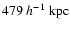 $479~h^{-1}~{\rm kpc}$