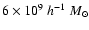 $6\times 10^9 ~{h}^{-1}~M_\odot$