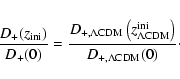 \begin{displaymath}\frac{D_+(z_{\rm ini})}{D_+(0)}=
\frac{D_{\rm +,\Lambda CDM}...
...ini}_{\rm\Lambda CDM}\right)}
{D_{\rm +,\Lambda CDM}(0)}\cdot
\end{displaymath}