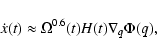 \begin{displaymath}\dot{x}(t)\approx\Omega^{0.6}(t)H(t)\nabla_q\Phi(q),
\end{displaymath}